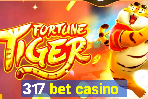 317 bet casino